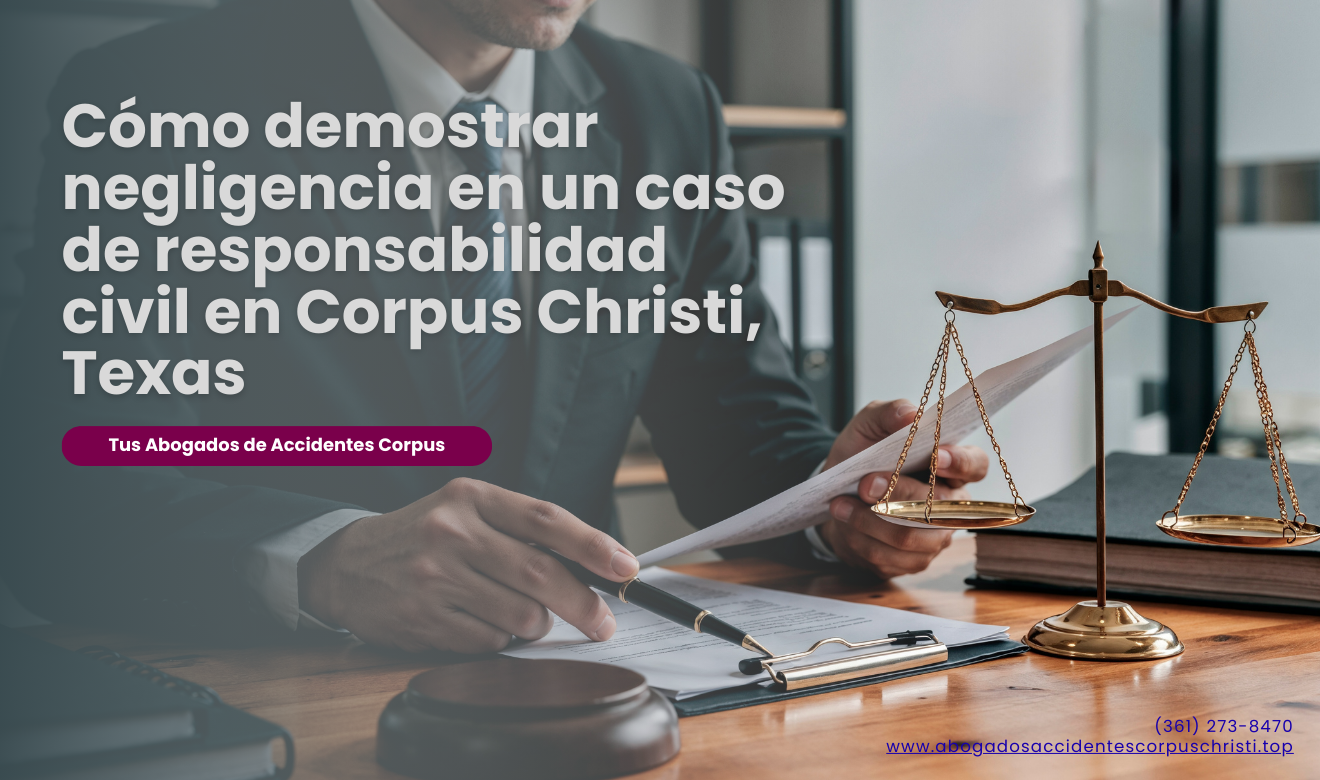 requisitos para probar negligencia Corpus Christi