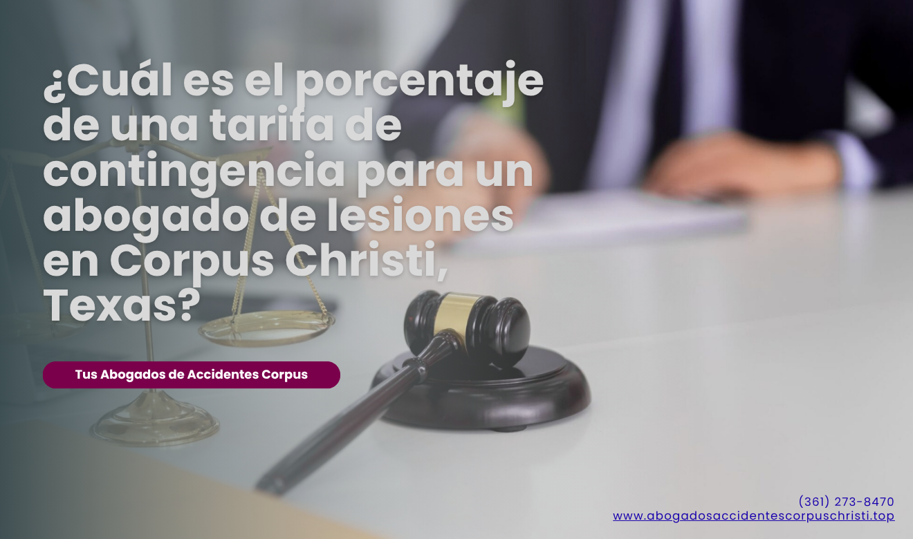 abogado lesiones tarifa contingencia Corpus Christi