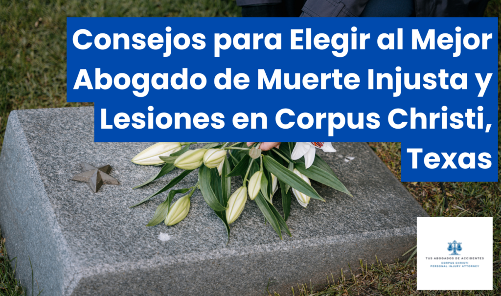 abogado muerte injusta lesiones Corpus Christi