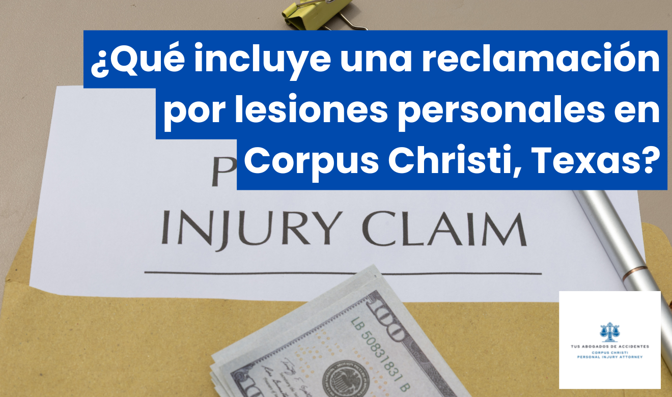 qué cubre reclamación por lesiones Corpus Christi