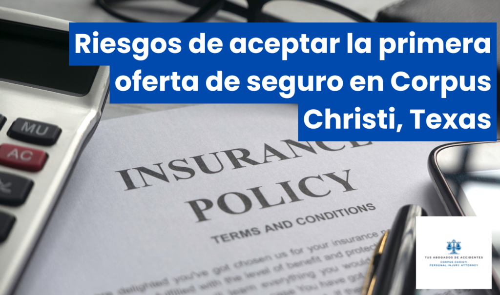 riesgos de aceptar primera oferta seguro Corpus Christi