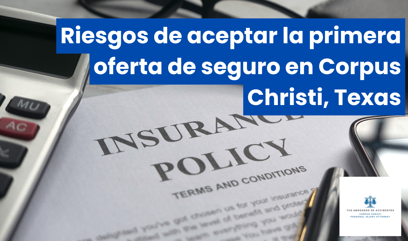 riesgos de aceptar primera oferta seguro Corpus Christi