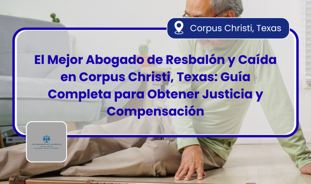 abogado de resbalón y caída en Corpus Christi
